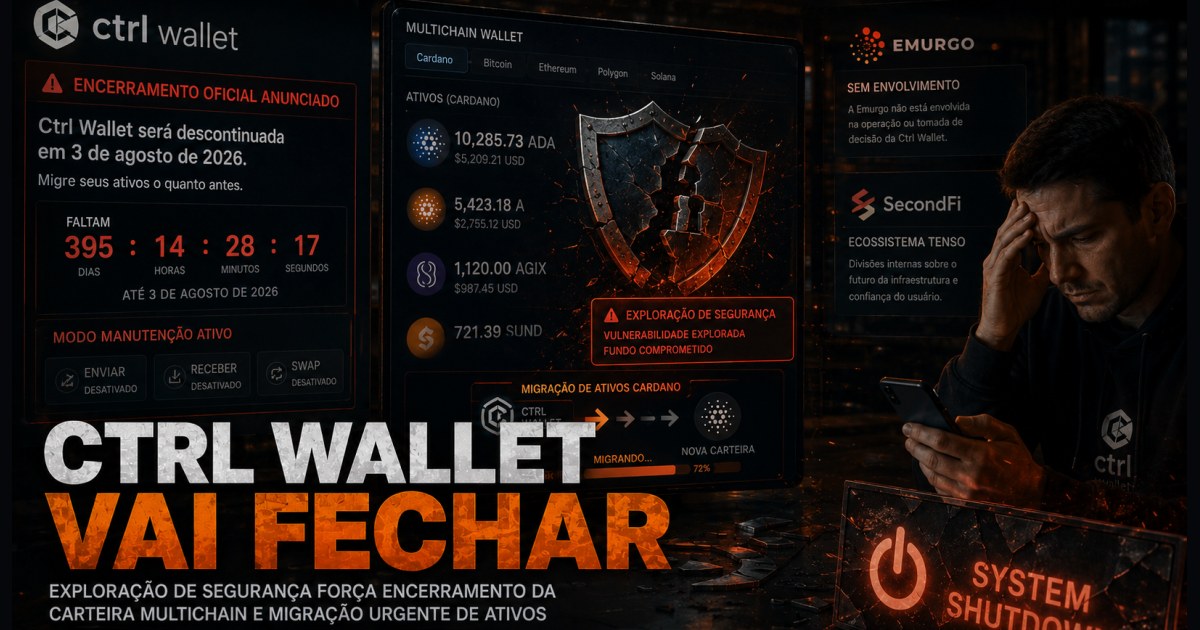 Ctrl Wallet fecha após falha em carteiras Cardano e dá até 3 de agosto para usuários retirarem fundos